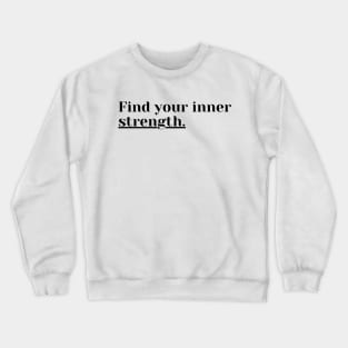 "Find your inner Strength." Text Crewneck Sweatshirt